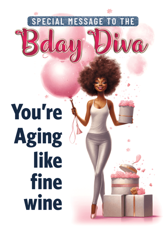 Special message to the bday diva. You're aging like fine wine. | verjaardag